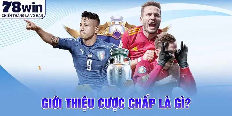 Tìm hiểu giới thiệu cược chấp là gì