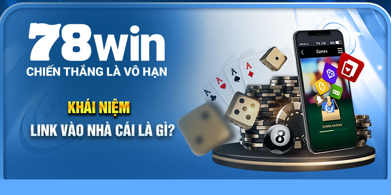 Khái niệm link vào nhà cái là gì?